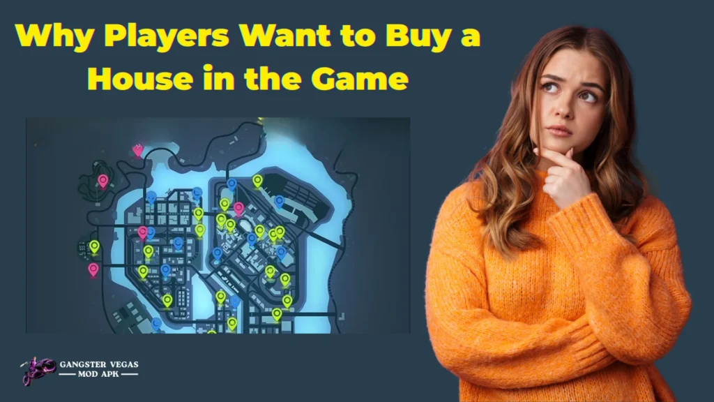 Why Players Want to Buy a House in Gangstar Vegas Mod APK